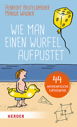 Wie man einen Würfel aufpustet von Beutelspacher,  Albrecht, Wagner,  Marcus, Wowra,  Frank