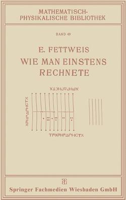 Wie Man Einstens Rechnete von Fettweis,  Ewald