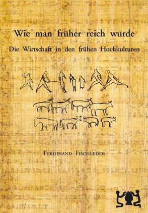 Wie man früher reich wurde von Fischleder,  Ferdinand