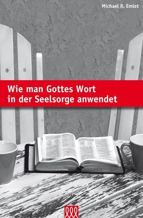 Wie man Gottes Wort in der Seelsorge anwendet von Emlet,  Michael R.