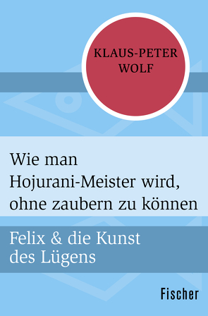 Wie man Hojurani-Meister wird, ohne zaubern zu können von Wolf,  Klaus-Peter