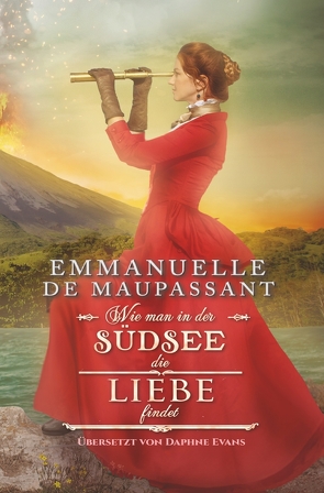 Wie man in der Südsee die Liebe findet von de Maupassant,  Emmanuelle, Evans,  Daphne