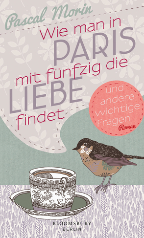 Wie man in Paris mit fünfzig die Liebe findet (und andere wichtige Fragen) von Morin,  Pascal, Steinitz,  Claudia