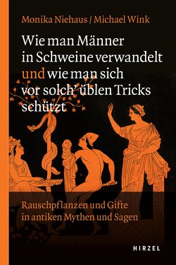 Wie man Männer in Schweine verwandelt und wie man sich vor solch üblen Tricks schützt von Niehaus,  Monika, Wink,  Michael