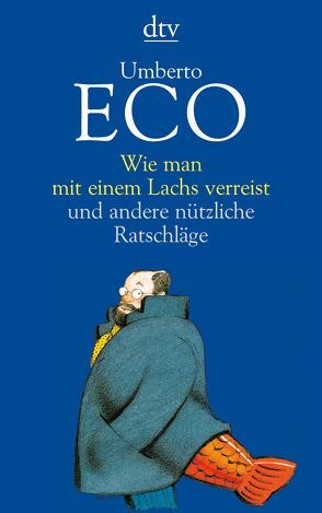 Wie man mit einem Lachs verreist und andere nützliche Ratschläge von Eco,  Umberto, Kroeber,  Burkhart, Memmert,  Günter