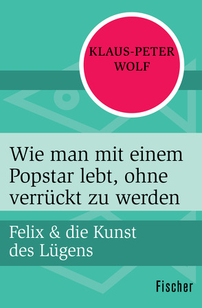 Wie man mit einem Popstar lebt, ohne verrückt zu werden von Wolf,  Klaus-Peter