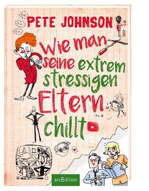 Wie man seine extrem stressigen Eltern chillt von Johnson,  Pete, Spindler,  Christine, von Knorre,  Alexander