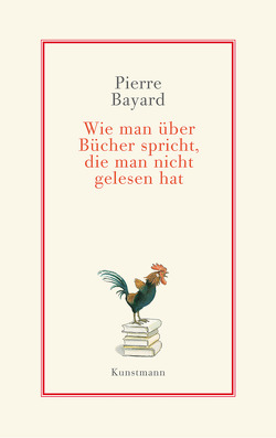 Wie man über Bücher spricht, die man nicht gelesen hat von Bayard,  Pierre, Künzli,  Lis