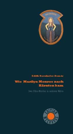 Wie Marilyn Monroe nach Kärnten kam von Darnhofer-Demár,  Edith