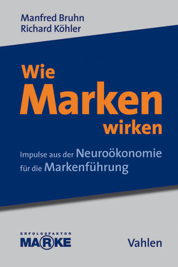 Wie Marken wirken von Ahlert,  Dieter, André,  Michael, Bruhn,  Manfred, Duchmann,  Christian, Elger,  Christian, Esch,  Franz-Rudolf, Evans,  Barbara, G.E.M Gesellschaft zur Erforschung des Markenwesens e.V., Gröppel-Klein,  Andrea, Haller,  Florian, Häusel,  Hans-Georg, Held,  Dirk, Herrmann,  Andreas, Hildt,  Elisabeth, Hubert,  Marco, Jäncke,  Lutz, Kenning,  Peter, Köhler,  Richard, Markenverband e.V., Möll,  Thorsten, Niessing,  Joerg, Plassmann,  Hilke, Pöppel,  Ernst, Pusler,  Michael, Scheier,  Christian, Schroiff,  Hans-Willi, Stefanides,  Julia, Töpfer,  Armin, Traindl,  Arndt, Veigl,  Uli, Weber,  Bernd, Wildner,  Raimund