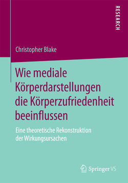 Wie mediale Körperdarstellungen die Körperzufriedenheit beeinflussen von Blake,  Christopher