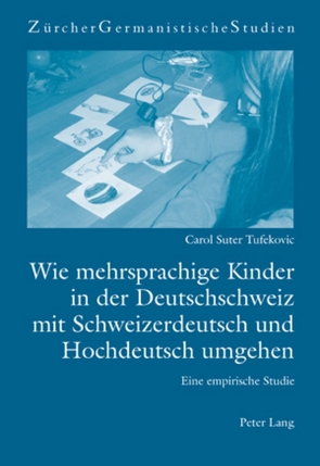 Wie mehrsprachige Kinder in der Deutschschweiz mit Schweizerdeutsch und Hochdeutsch umgehen von Suter Tufekovic,  Carol