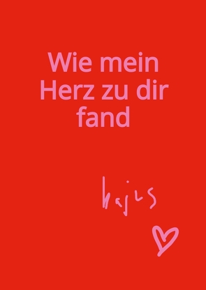 Wie mein Herz zu dir fand von Kajus