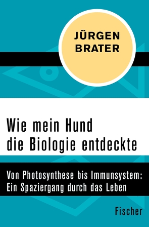 Wie mein Hund die Biologie entdeckte von Brater,  Jürgen, Kracht,  Susanne