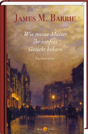 Wie meine Mutter ihr sanftes Gesicht bekam von Barrie,  James M., Klein,  Michael