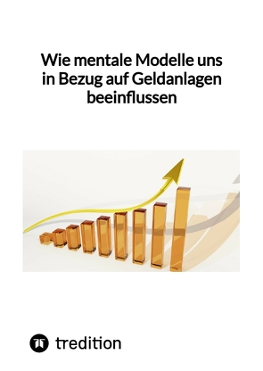 Wie mentale Modelle uns in Bezug auf Geldanlagen beeinflussen von Moritz