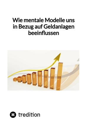 Wie mentale Modelle uns in Bezug auf Geldanlagen beeinflussen von Moritz