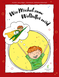 Wie Michel zum Weltretter wird von Hilger,  Jana, Kiehntopf,  Katharina, Landsmann,  Kerstin, Walther,  Lars