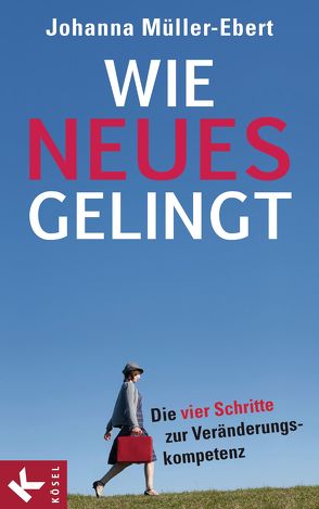 Wie Neues gelingt von Müller-Ebert,  Johanna