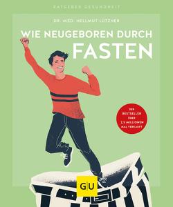 Wie neugeboren durch Fasten von Lützner,  Dr. med. Hellmut