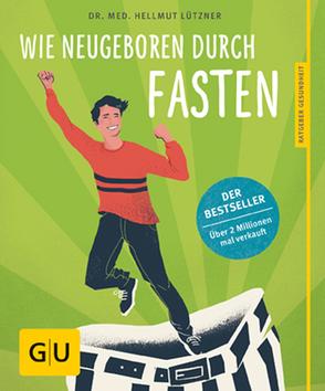 Wie neugeboren durch Fasten von Lützner,  Dr. med. Hellmut