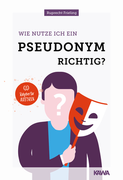 Wie nutze ich ein Pseudonym richtig? von Frieling,  Wilhelm Ruprecht