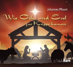 Wie Ochs und Esel zur Krippe kamen von Pflaum,  Johannes