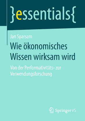 Wie ökonomisches Wissen wirksam wird von Sparsam,  Jan