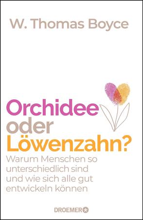 Orchidee oder Löwenzahn? von Block,  Claudia van den, Boyce,  W. Thomas