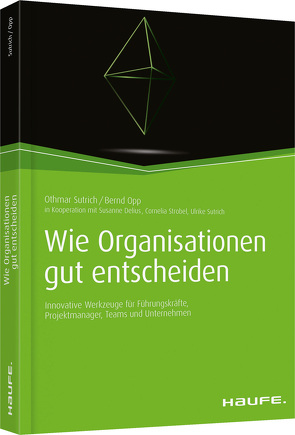 Wie Organisationen gut entscheiden von Delius,  Susanne, Opp,  Bernd, Strobel,  Cornelia, Sutrich,  Othmar, Sutrich,  Ulrike