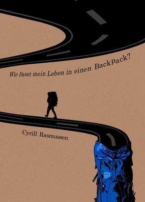 Wie passt mein Leben in einen Backpack? von Rasmussen,  Cyrill