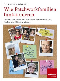 Wie Patchworkfamilien funktionieren von Döbeli,  Cornelia