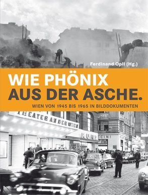 Wie Phönix aus der Asche von Maderthaner,  Wolfgang, Oppl,  Ferdinand