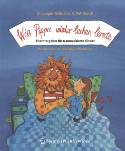 Wie Pippa wieder lachen lernte von Lueger-Schuster,  Brigitte, Nöstlinger,  C., Pal-Handl,  Katharina