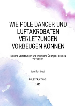 Wie Pole Dancer und Luftakrobaten Verletzungen vorbeugen können von Sittel,  Jennifer