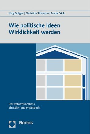 Wie politische Ideen Wirklichkeit werden von Draeger,  Joerg, Frick,  Frank, Tillmann,  Christina