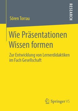 Wie Präsentationen Wissen formen von Torrau,  Sören