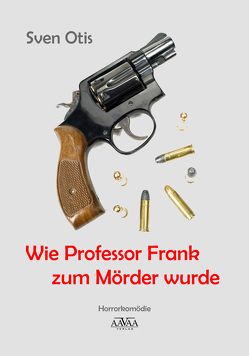 Wie Professor Frank zum Mörder wurde von Otis,  Sven
