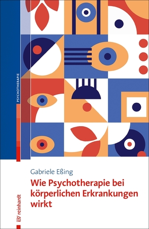 Wie Psychotherapie bei körperlichen Erkrankungen wirkt von Eßing,  Gabriele