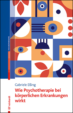 Wie Psychotherapie bei körperlichen Erkrankungen wirkt von Eßing,  Gabriele