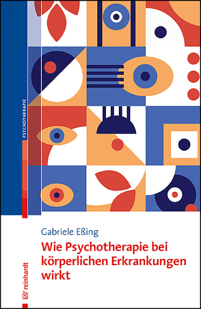 Wie Psychotherapie bei körperlichen Erkrankungen wirkt von Eßing,  Gabriele