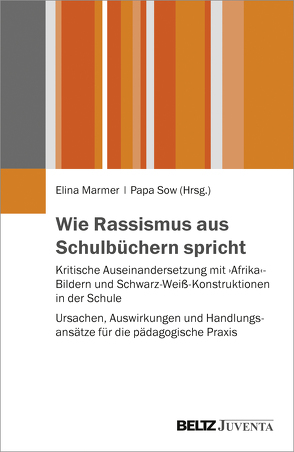 Wie Rassismus aus Schulbüchern spricht von Marmer,  Elina, Sow,  Papa