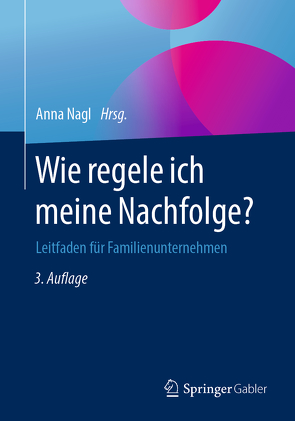 Wie regele ich meine Nachfolge? von Nagl,  Anna