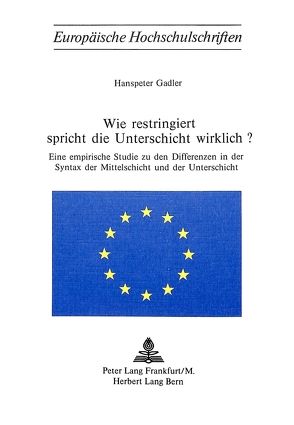 Wie restringiert spricht die Unterschicht wirklich? von Gadler,  Hanspeter