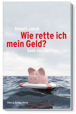 Wie rette ich mein Geld? von Jakob,  Robert