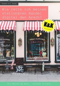 Wie rette ich meinem stationären Handel digital den Arsch? von Frank,  Hannes G.C.