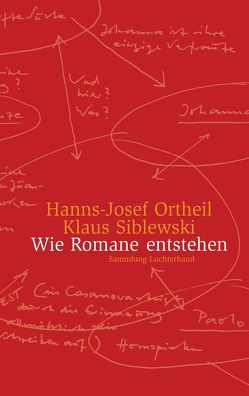 Wie Romane entstehen von Ortheil,  Hanns-Josef, Siblewski,  Klaus