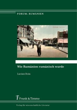 Wie Rumänien rumänisch wurde von Boia,  Lucian, Pascaru,  Andreea