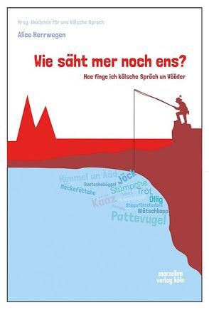 Wie säht mer noch ens? von Akademie för uns kölsche Sproch, Herrwegen,  Alice