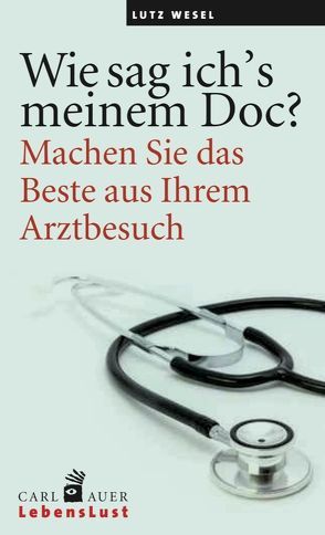 Wie sag ich’s meinem Doc? von Wesel,  Lutz